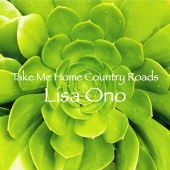 Lisa Ono - Take Me Home Country Roads