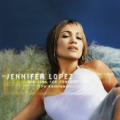 Jennifer Lopez - Waiting for Tonight - The Remixes