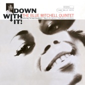 The Blue Mitchell Quintet - Down With It! [Remastered 2005/Rudy Van Gelder Edition]