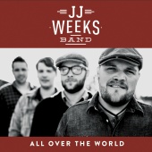 JJ Weeks Band - All Over The World
