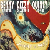 Benny Carter & Dizzy Gillespie & Quincy Jones - Journey To Next