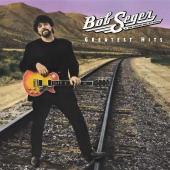 Bob Seger & The Silver Bullet Band - Greatest Hits