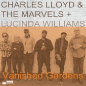Charles Lloyd & The Marvels & Lucinda Williams - Vanished Gardens