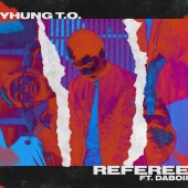 Yhung T.O. - Referee (feat. DaBoii)