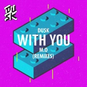 DUSK & M.O - With You [Remixes]