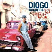 Diogo Nogueira - Diogo Nogueira Ao Vivo Em Cuba [Ao Vivo]