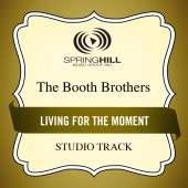 The Booth Brothers - Living For The Moment