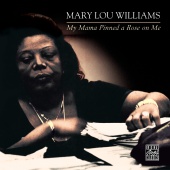 Mary Lou Williams - My Mama Pinned A Rose On Me