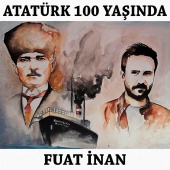 Fuat İnan - Atatürk 100 Yaşında