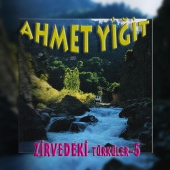 Ahmet Yiğit - Zirvedeki Türküler-5