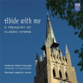 The Choir of Trinity College, Melbourne & Michael Leighton Jones - Abide With Me: A Treasury Of Classic Hymns