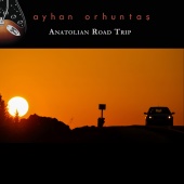 Ayhan Orhuntaş - Anatolian Road Trip