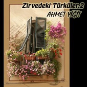 Ahmet Yiğit - Zirvedeki Türküler,Vol.2