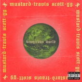 Mustard - Dangerous World (feat. Travis Scott, YG)