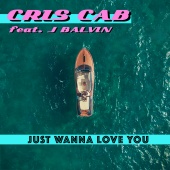 Cris Cab - Just Wanna Love You