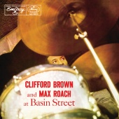 Clifford Brown & Max Roach - Clifford Brown And Max Roach At Basin Street [Expanded Edition]