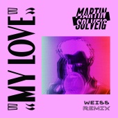 Martin Solveig - My Love [Weiss Remix]