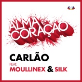 Carlão - Alma E Coração (feat. Moullinex, Silk) [Da Banda Sonora De 