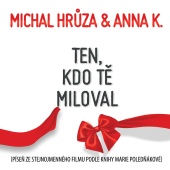Michal Hrůza - Ten, kdo tě miloval (feat. Anna K.)