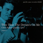 Chet Baker Quartet - This Time The Dream's On Me: Chet Baker Quartet Live [Vol. 1]