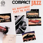 Wes Montgomery - Compact Jazz: Wes Montgomery Plays The Blues
