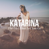 Katarina - The Girl That Let You Go