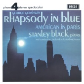 Stanley Black & London Festival Orchestra - Gershwin: Rhapsody In Blue; American In Paris