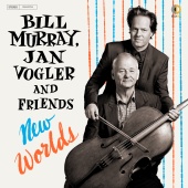 Bill Murray & Jan Vogler - New Worlds