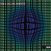Tom & Collins - Tom & Collins Remixed