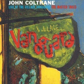 John Coltrane Quartet - Live At The Village Vanguard - The Master Takes
