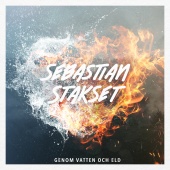 Sebastian Stakset - Genom vatten och eld