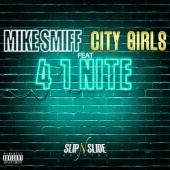 Mike Smiff - 4 1 Nite (feat. City Girls)