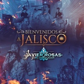 Javier Rosas Y Su Artillería Pesada - Bienvenidos A Jalisco [Audio]