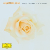 Gabrieli & Paul McCreesh - A Spotless Rose