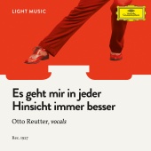 Otto Reutter - Es geht mir in jeder Hinsicht immer besser