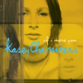 Kasey Chambers - If I Were You