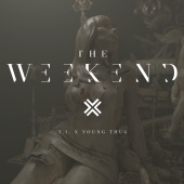 T.I. - The Weekend(feat. Young Thug, Swizz Beatz)
