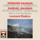 Leonard Slatkin & St. Louis Symphony Orchestra & Elmar Oliveira - Hanson: Symphony No. 2 - Barber: Violin Concerto