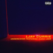Ljay Currie - Undercover (feat. Kiana Ledé)
