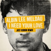 Albin Lee Meldau - I Need Your Love [Just Kiddin Remix]