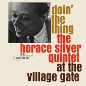 Horace Silver - Doin' The Thing: The Horace Silver Quintet At The Village Gate [Remastered 2006/Rudy Van Gelder Edition]