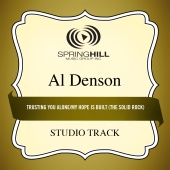 Al Denson - Trusting You Alone / My Hope Is Built (The Solid Rock)