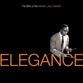 The Modern Jazz Quartet - Elegance: The Birth Of The Modern Jazz Quartet