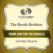 The Booth Brothers - Thank Him For The Miracle