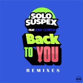 Solo Suspex - Back To You [Remixes]