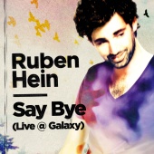 Ruben Hein - Say Bye [Live @ Galaxy]