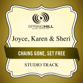 Joyce, Karen & Sheri - Chains Gone, Set Free