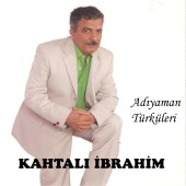 Kahtalı İbrahim - Adıyaman Türküleri