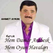 Ahmet Aykın - Karışık Hem Damar Arabesk / Hem Oyun Havaları