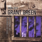Grant Green - Iron City